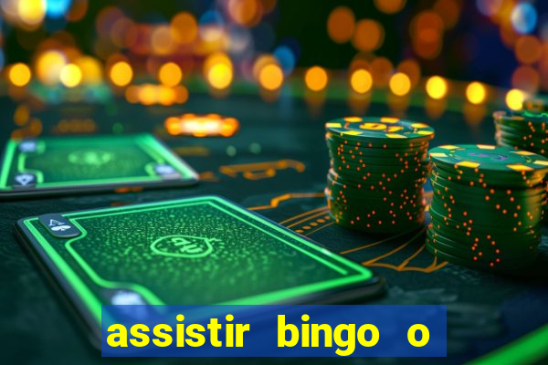 assistir bingo o rei das manhas filme completo dublado