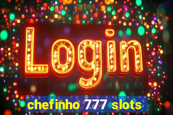 chefinho 777 slots