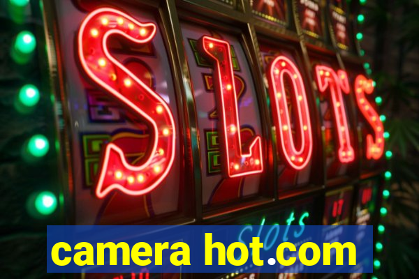 camera hot.com