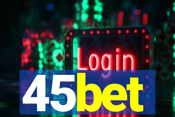 45bet