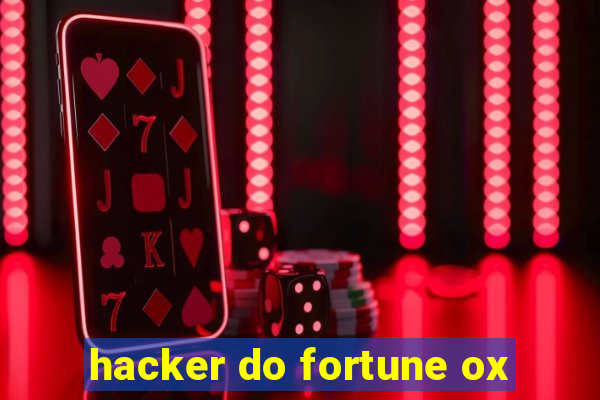 hacker do fortune ox