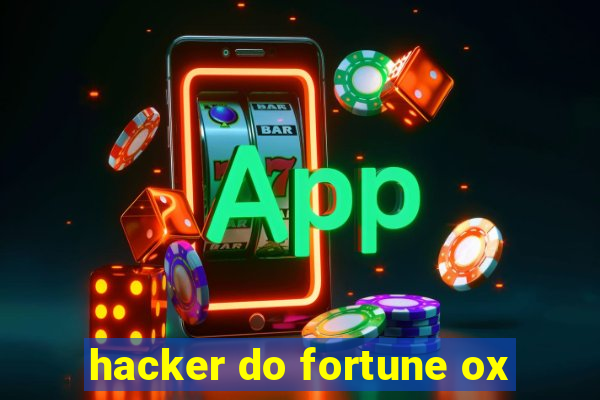 hacker do fortune ox