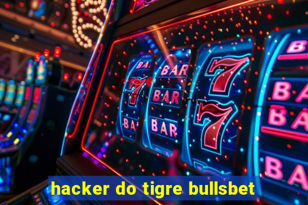 hacker do tigre bullsbet