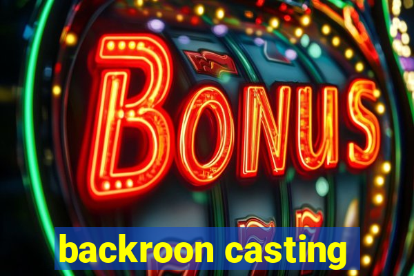 backroon casting