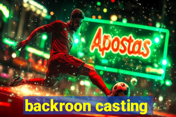 backroon casting