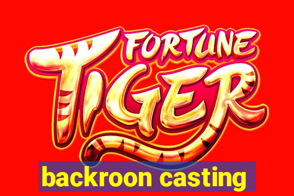 backroon casting