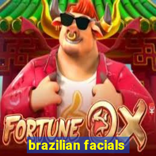 brazilian facials