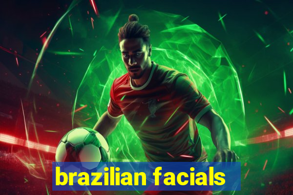 brazilian facials