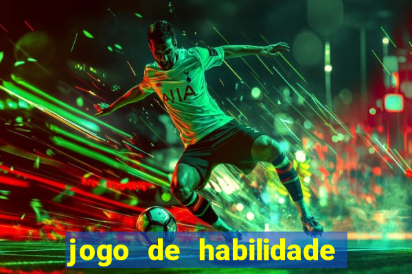 jogo de habilidade para ganhar dinheiro