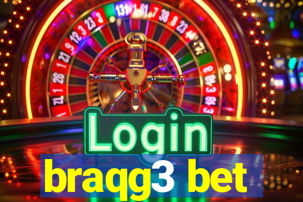 braqg3 bet