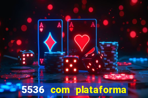 5536 com plataforma de jogos