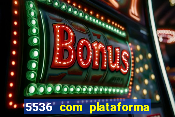 5536 com plataforma de jogos