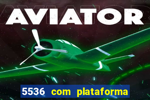 5536 com plataforma de jogos