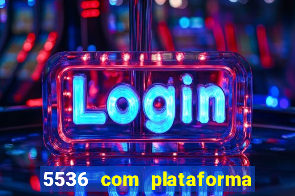 5536 com plataforma de jogos