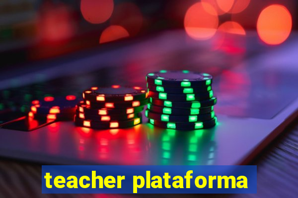 teacher plataforma