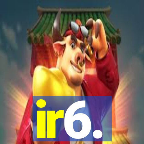 ir6.