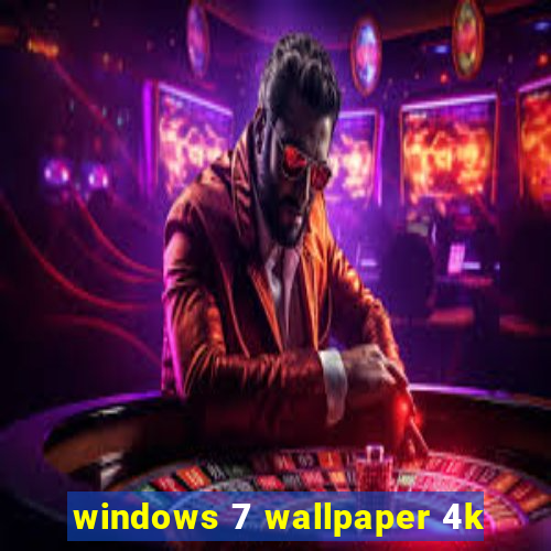 windows 7 wallpaper 4k