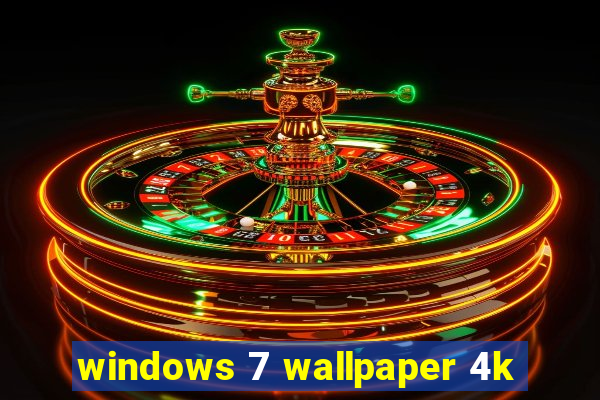 windows 7 wallpaper 4k