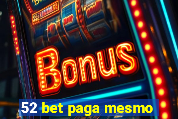 52 bet paga mesmo