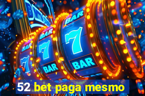 52 bet paga mesmo