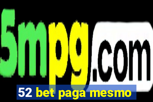 52 bet paga mesmo