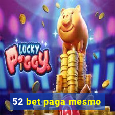 52 bet paga mesmo