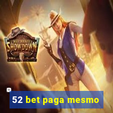 52 bet paga mesmo