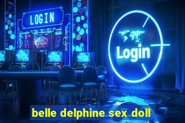 belle delphine sex doll