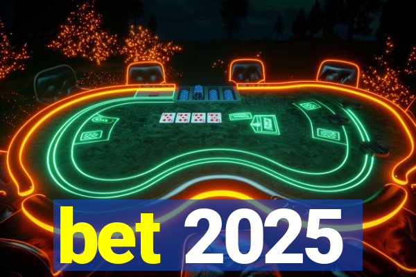 bet 2025