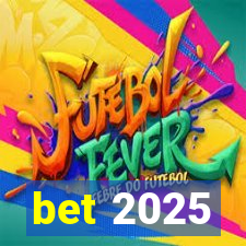 bet 2025