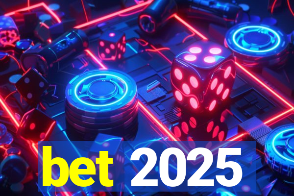 bet 2025