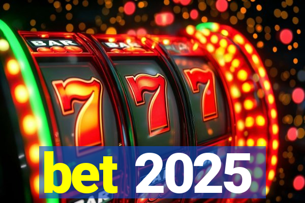 bet 2025