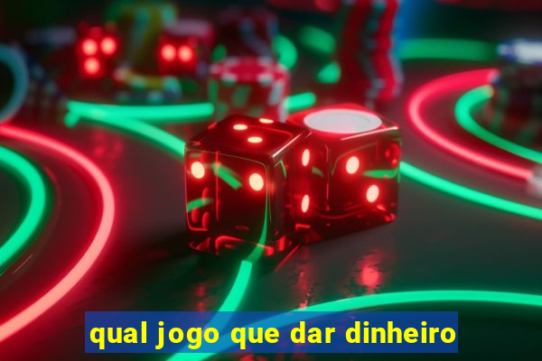 qual jogo que dar dinheiro