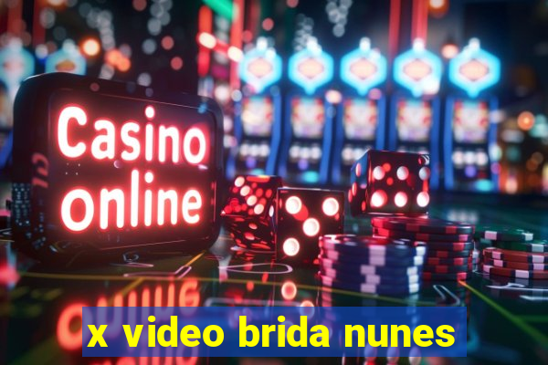 x video brida nunes