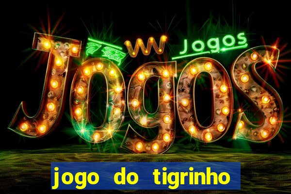 jogo do tigrinho casa chinesa