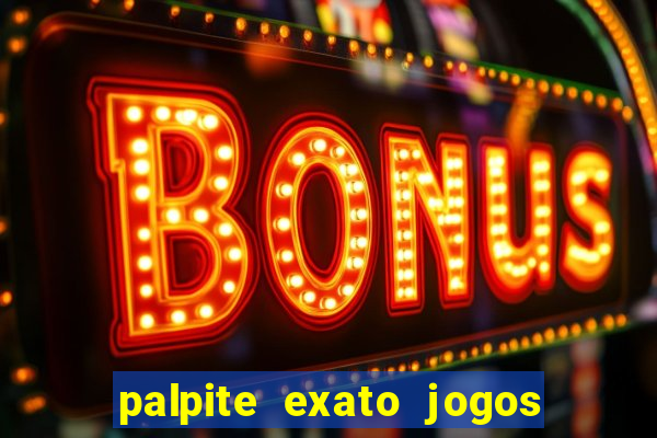 palpite exato jogos de hoje