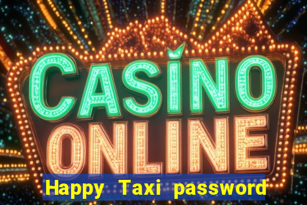 Happy Taxi password road 96 road 96 happy taxi security