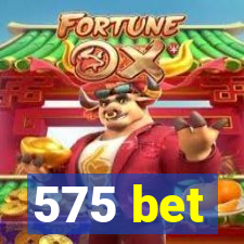 575 bet