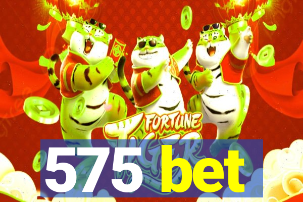 575 bet