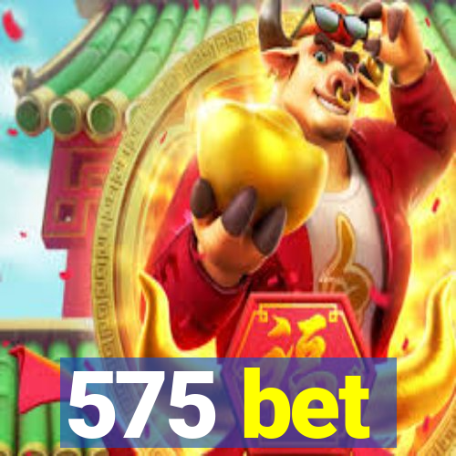 575 bet