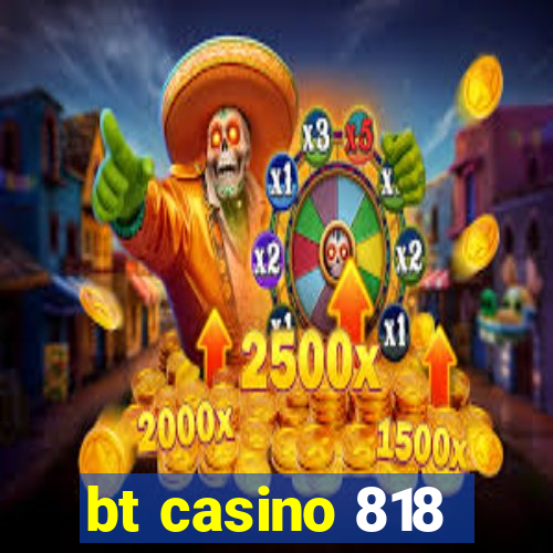 bt casino 818