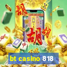 bt casino 818