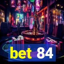 bet 84