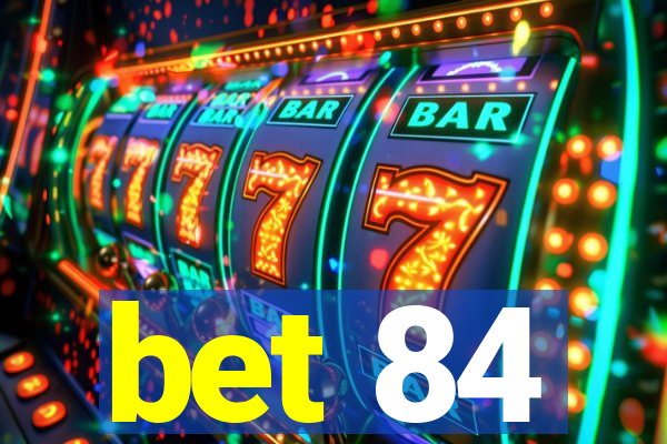 bet 84