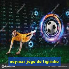 neymar jogo do tigrinho