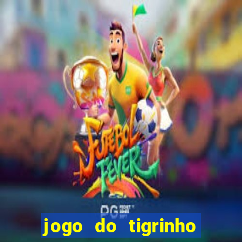 jogo do tigrinho bet vip