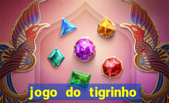 jogo do tigrinho bet vip