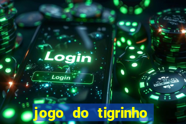 jogo do tigrinho bet vip