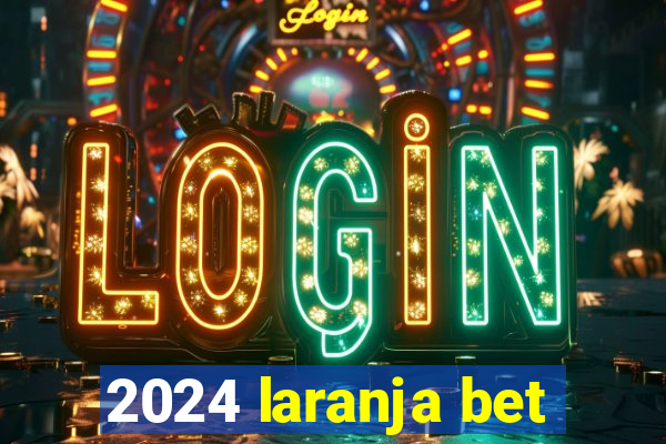 2024 laranja bet