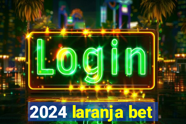 2024 laranja bet